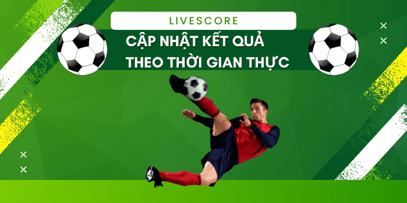 Livescore Cập Nhật Tỷ Số Trực Tiếp Nhanh Và Chính Xác 1 Livescore Cập Nhật Tỷ Số Trực Tiếp Nhanh Và Chính Xác