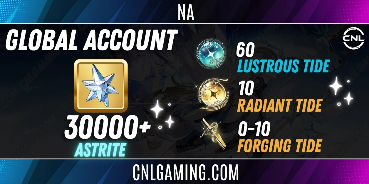 NA | 30000+ Astrite | 60 Lustrou Tide + 10 Radiant Tide + 0-10 Forging Tide