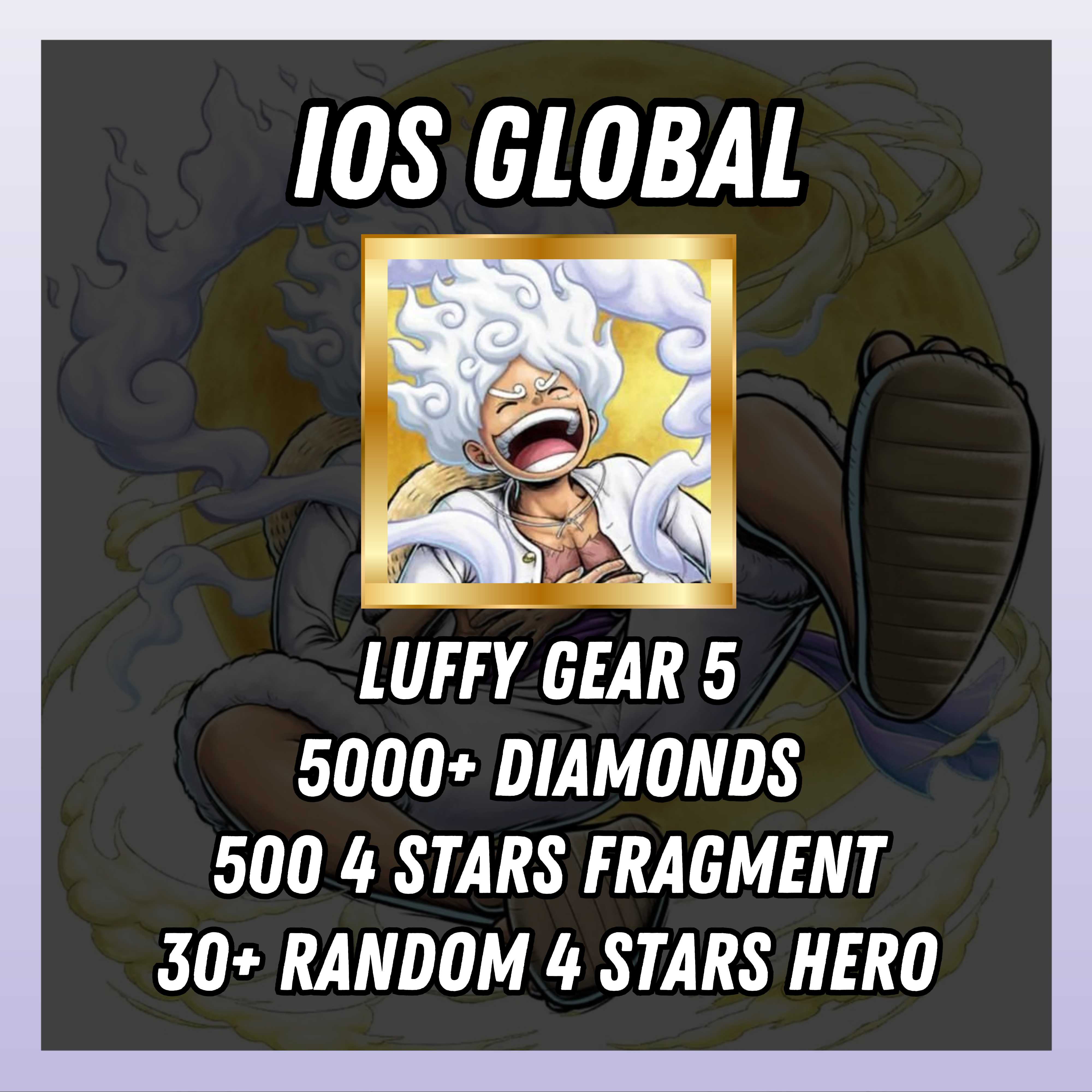 IOS [Global] 5000+ diamonds | Gear 5 Luffy | 500 4 stars fragment | 30+ random [4 stars hero]