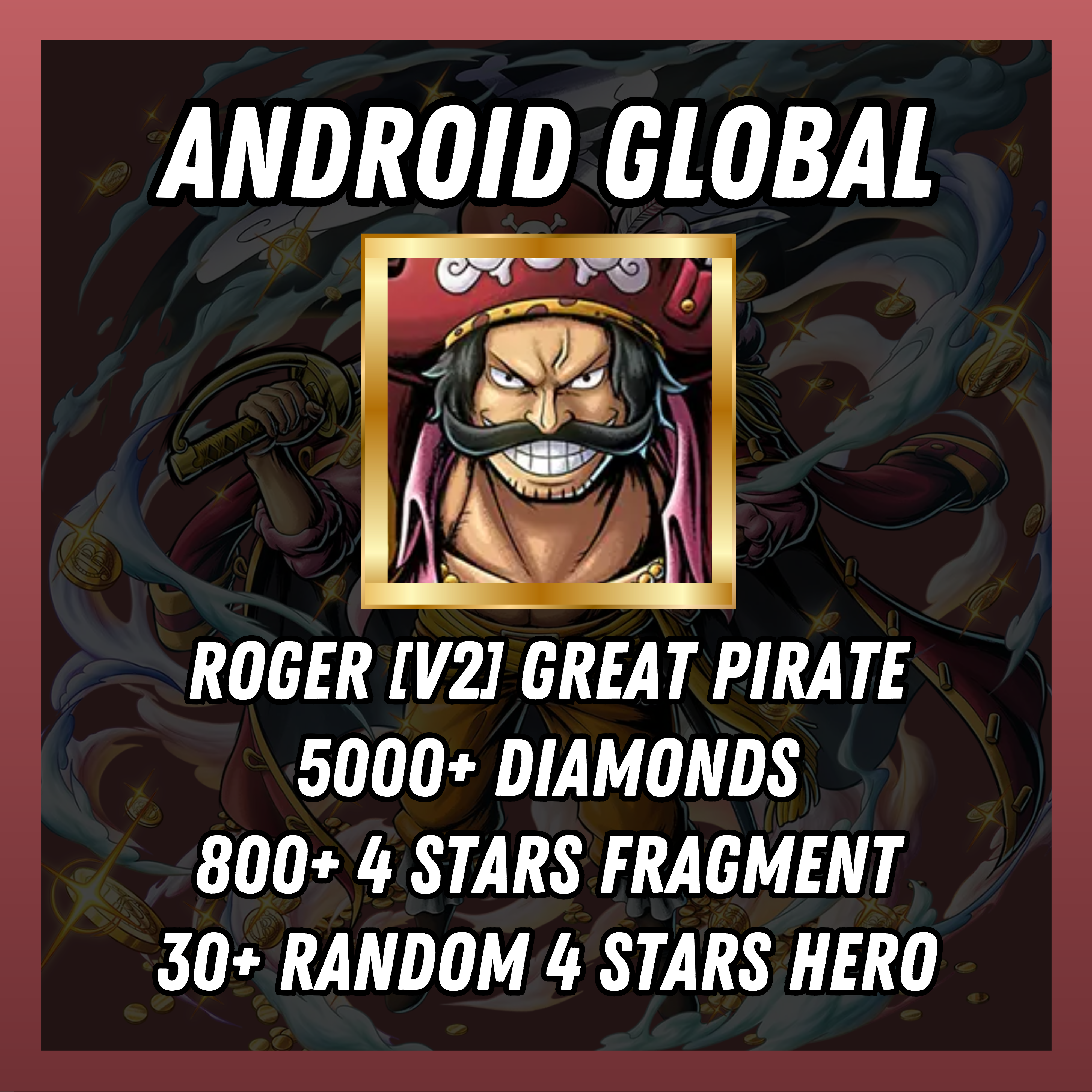 Android Global 5000+ Gems | Roger[V2] Great Pirate | 800+ 4 Stars Gold Fragments | 30+ random [4 stars hero]