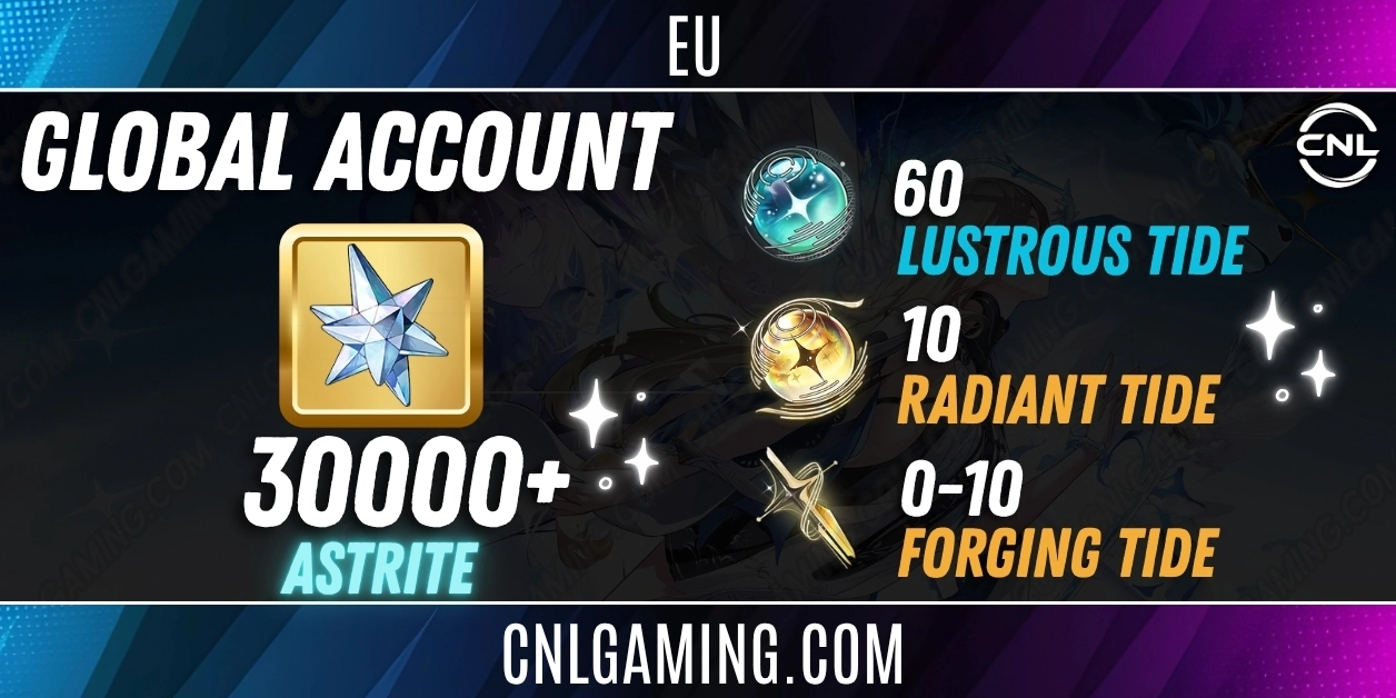 EU | 30000+ Astrite | 60 Lustrou Tide + 10 Radiant Tide + 0-10 Forging Tide
