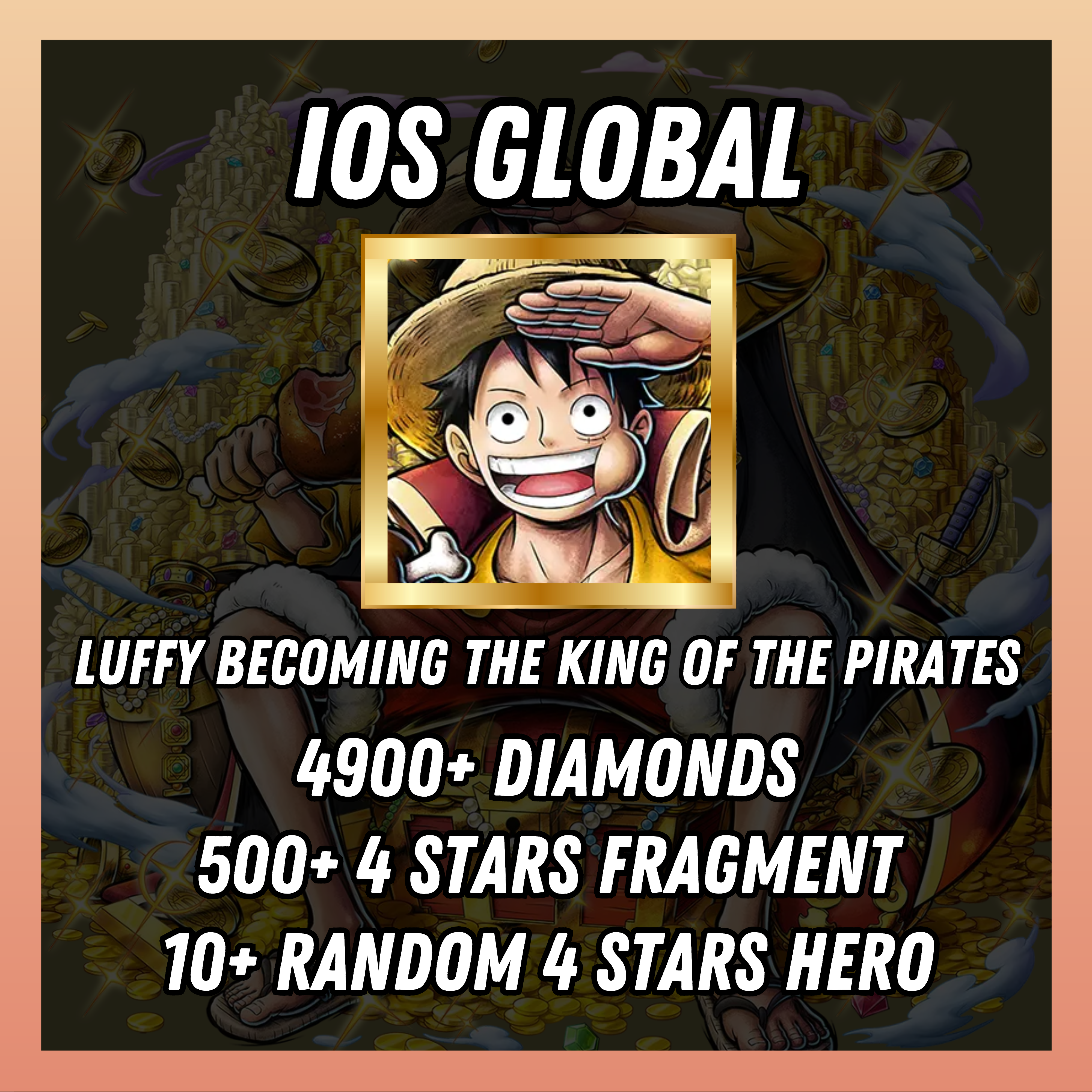 IOS [Global] 4900+ diamonds | Luffy Becoming the King of the Pirates | 500+ 4 stars fragment | 10+ random [4 stars hero]