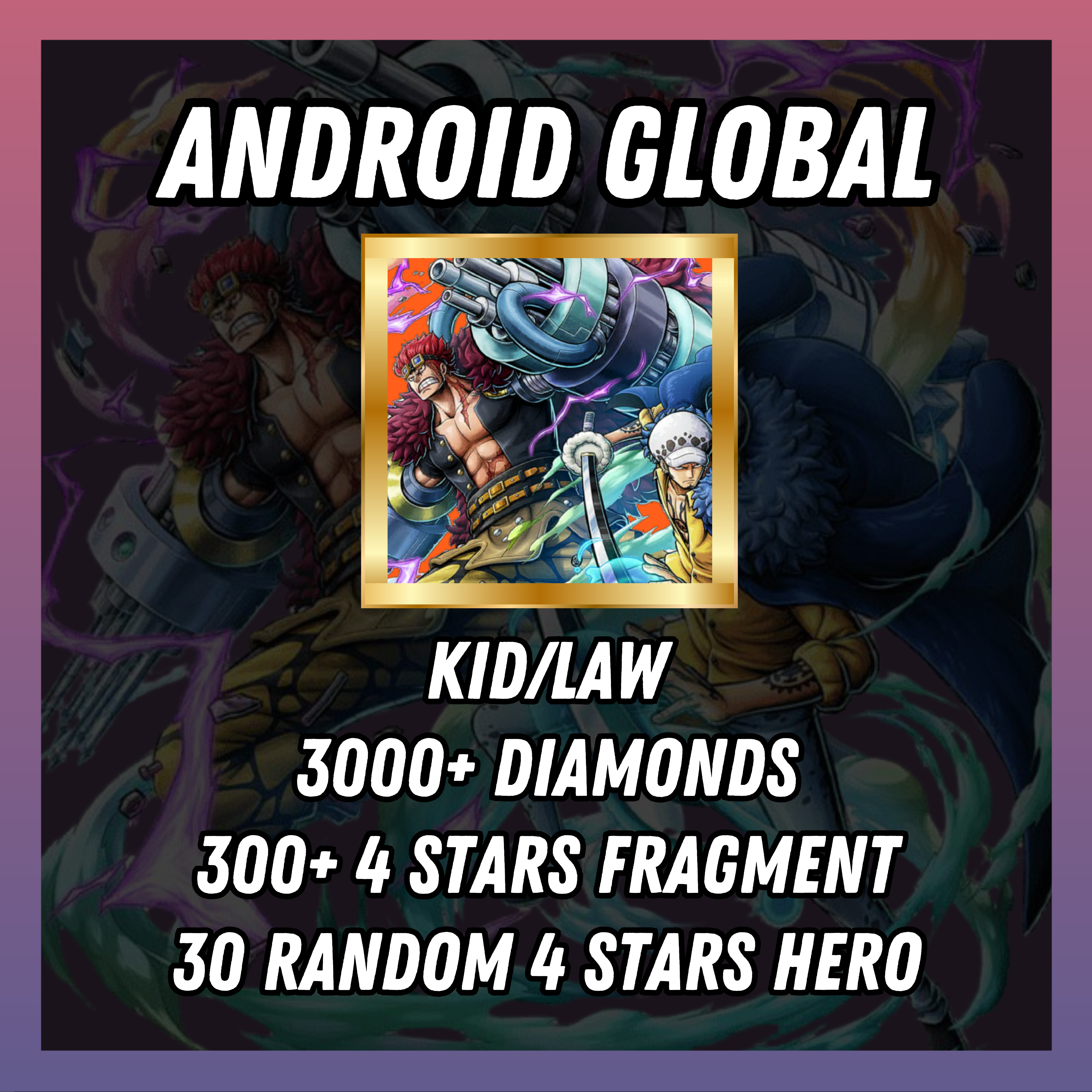 [ANDROID] Global 3000+ Gems | Kid/Law | 300+ 4-Star Gold Fragments | 30 Random 4 Stars