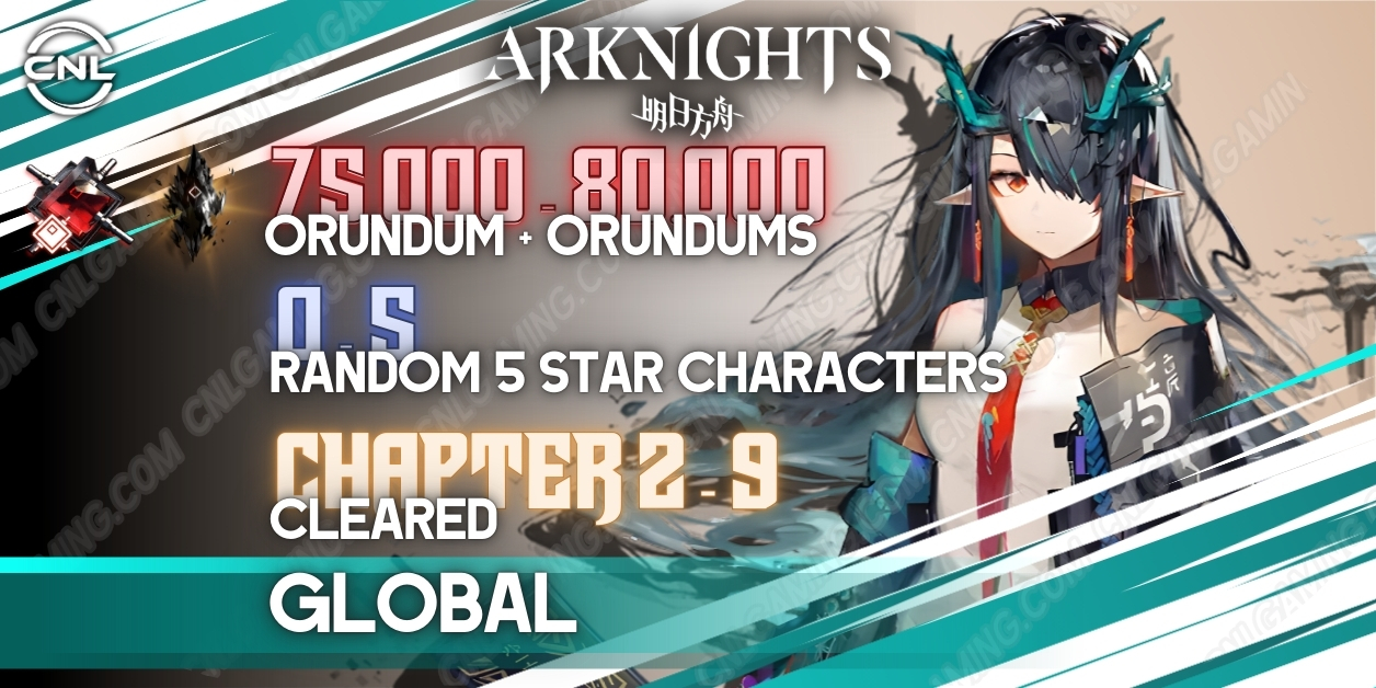 | Global | 75000-80000 [Origium + Orundums] + Random 0-5 Character 5star | Chapter 2-9 Cleared