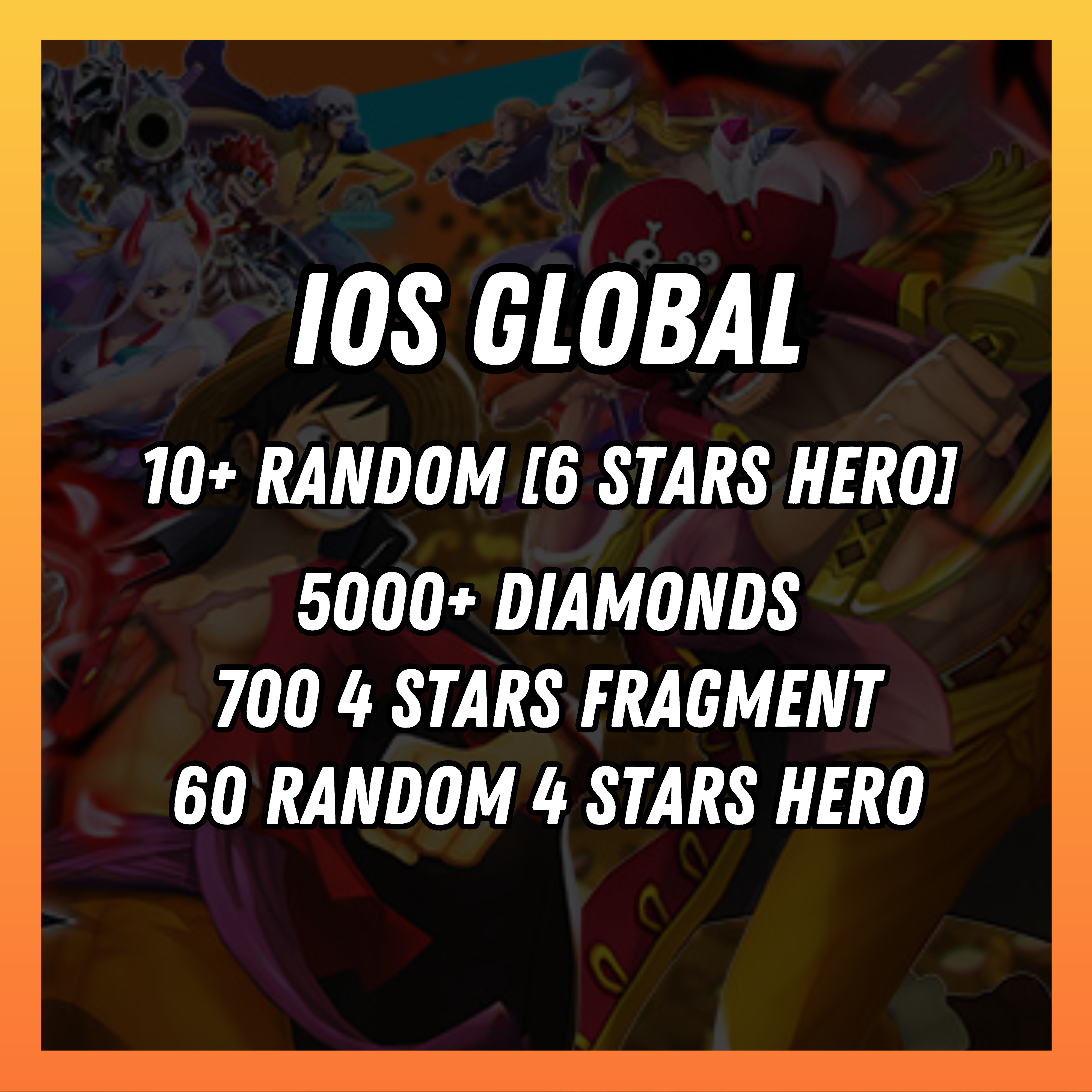 IOS [Global] 5000+ diamonds | 10+ random [6 stars hero] | 700 4 stars fragment | 60 random [4 stars hero]