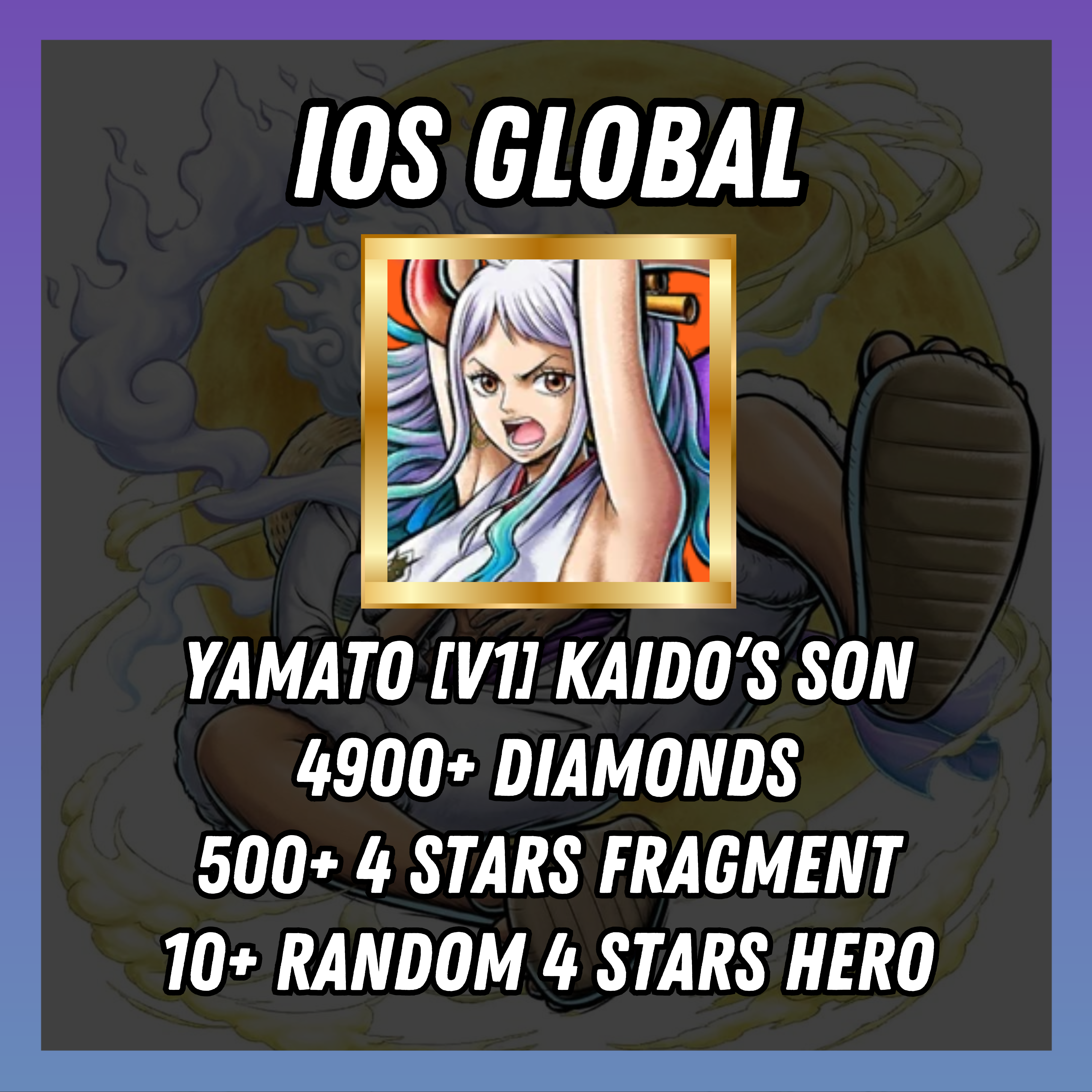 IOS [Global] 4900+ diamonds | Yamato[V1] Kaido's Son | 500+ 4 stars fragment | 10+ random [4 stars hero]