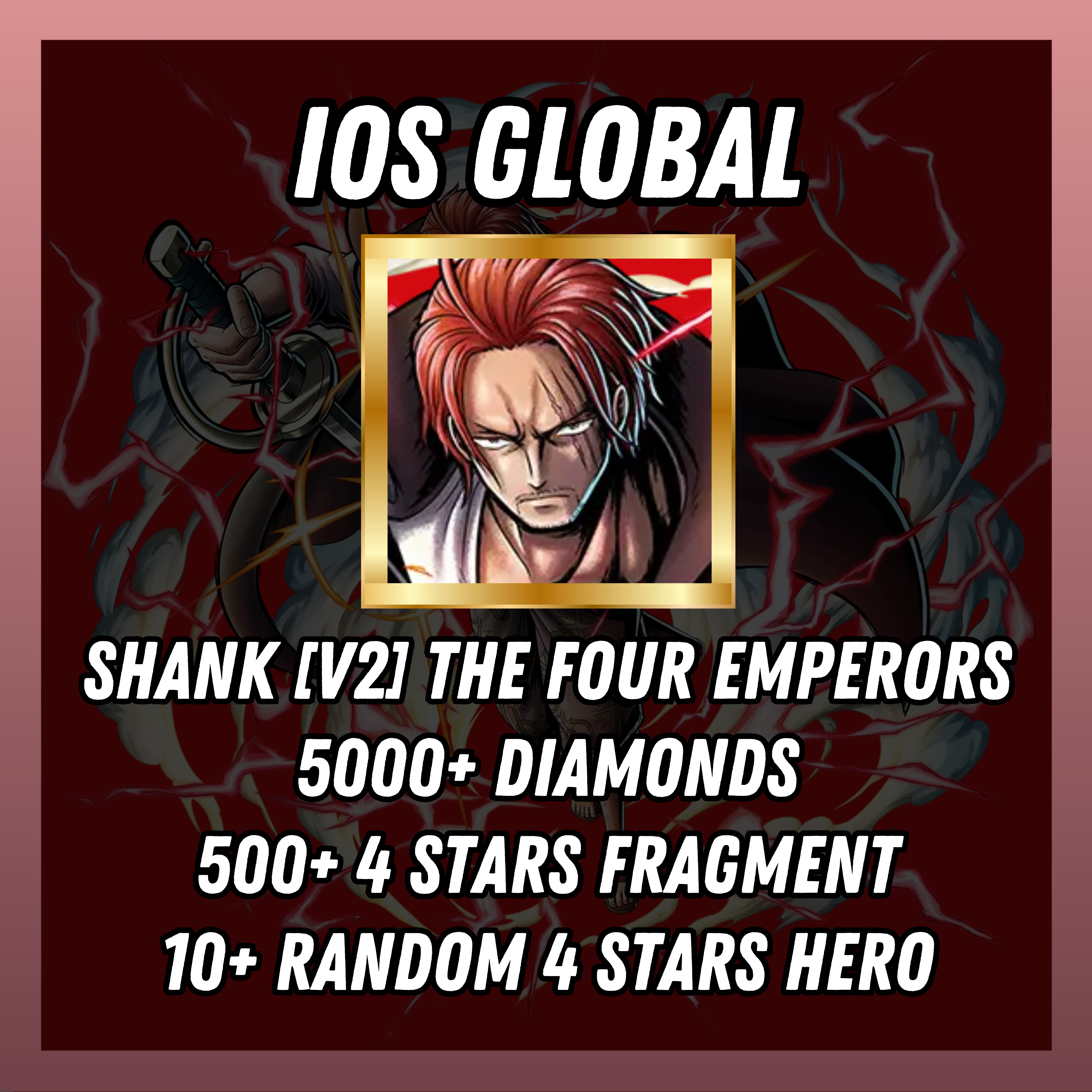 IOS [Global] 5000+ diamonds | Shanks [V2] The Four Emperors | 500+ 4 stars fragment | 10+ random [4 stars hero]