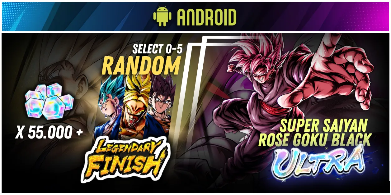 ANDROID Global UL Super Saiyan Rose Goku Black + 55000 Chrono Crystal + 0-5 random LF