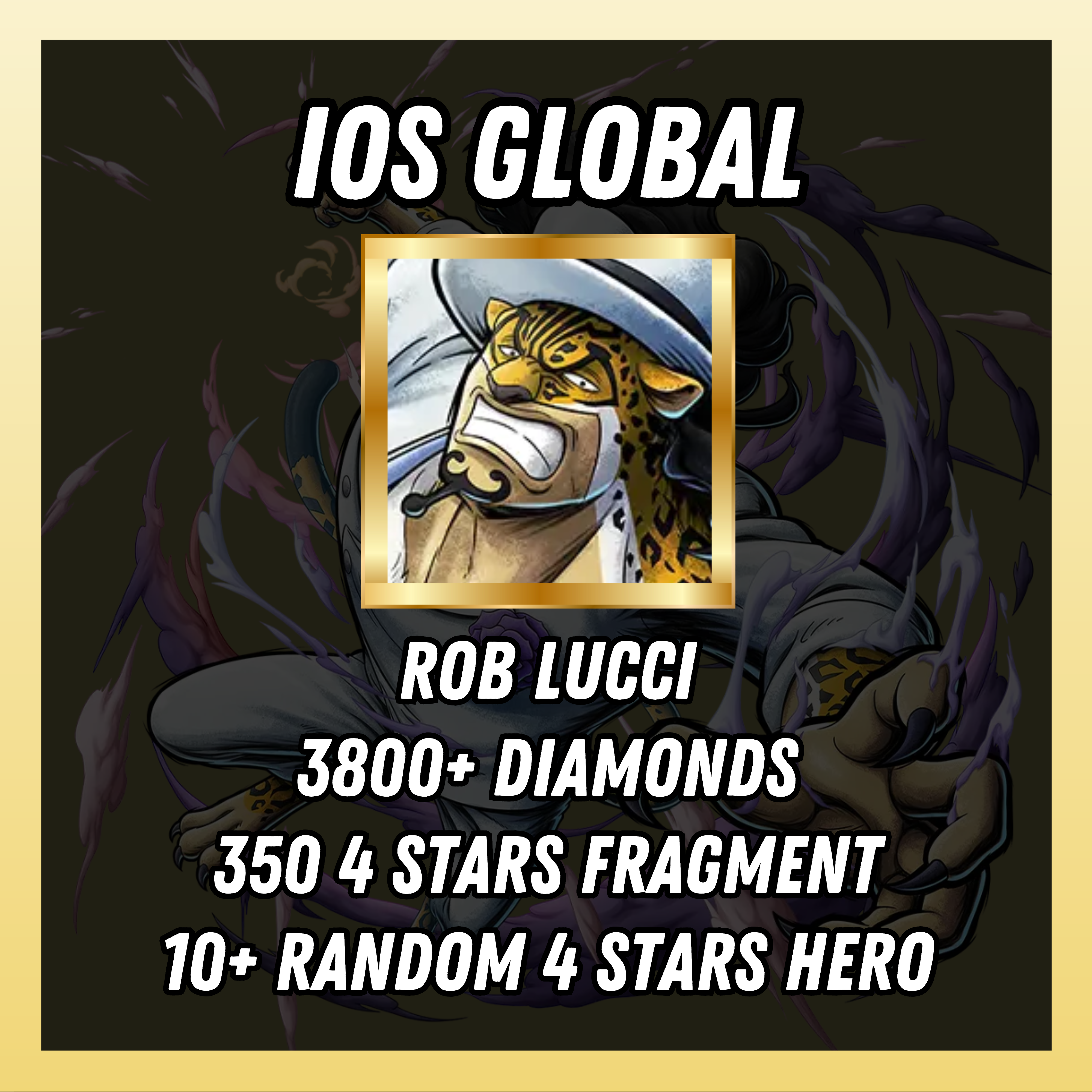 IOS [Global] 3800+ diamonds | Rob Lucci | 350 4 stars fragment | 10+ random [4 stars hero]