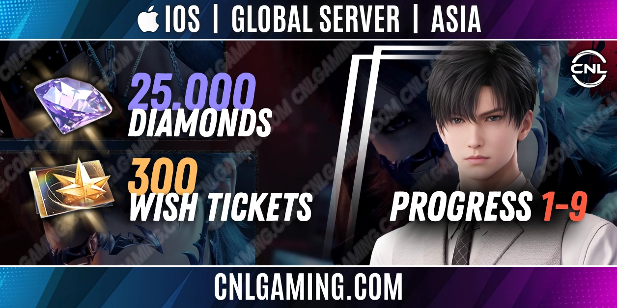|IOS||Global|Asia|25000 Diamonds|300 Wish Ticket|⠀Progress 1-9|
