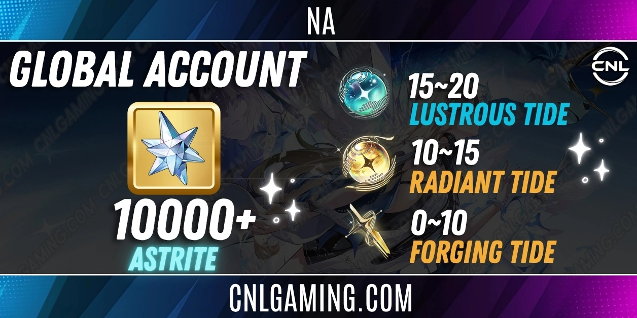 NA | 10000+ Astrite | 15 Lustrou Tide + 10 Radiant Tide + 0-10 Forging Tide