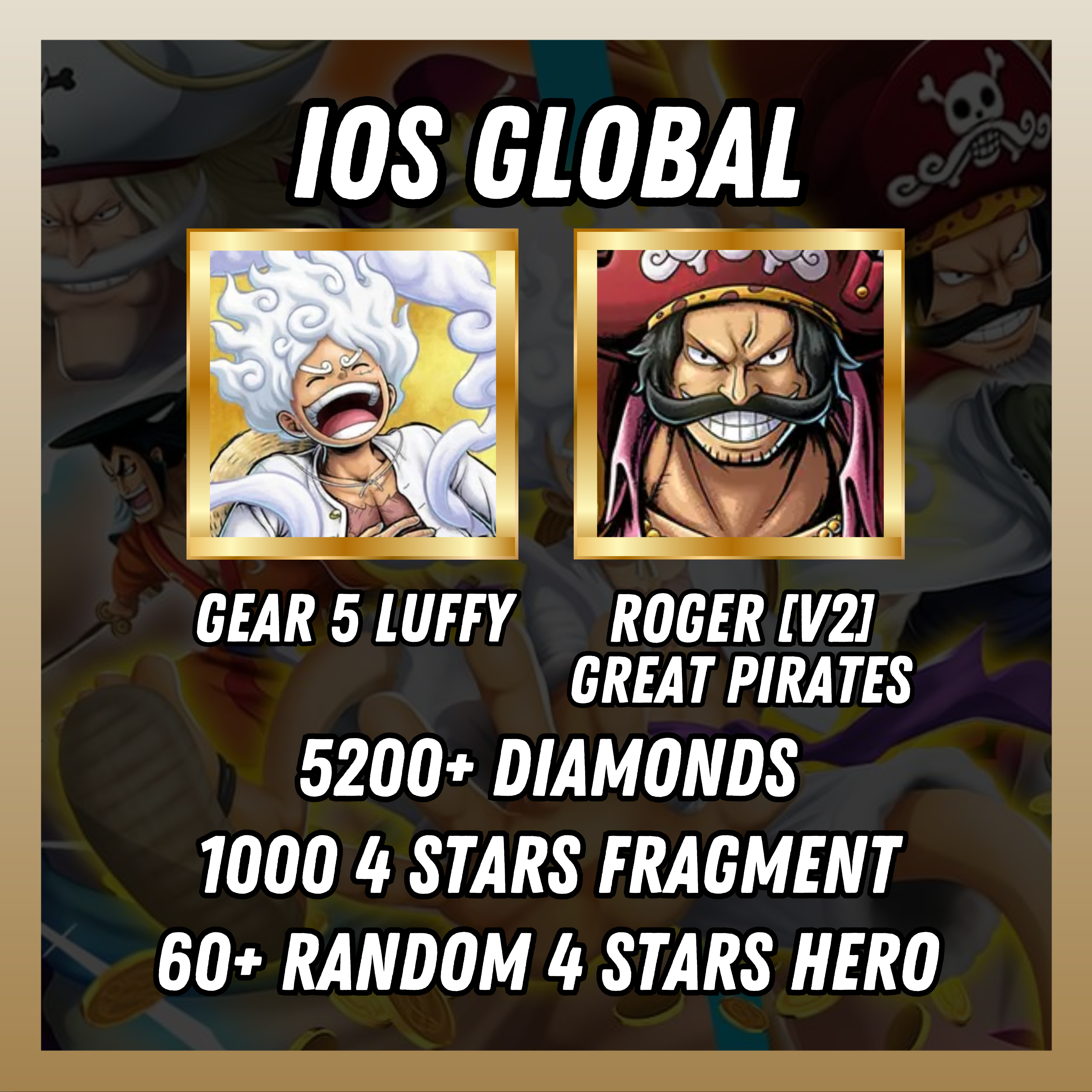 IOS [Global] 5200+ diamonds | Gear 5 Luffy + Roger[V2] Great Pirate | 1000 4 stars fragment | 60+ random [4 stars hero]