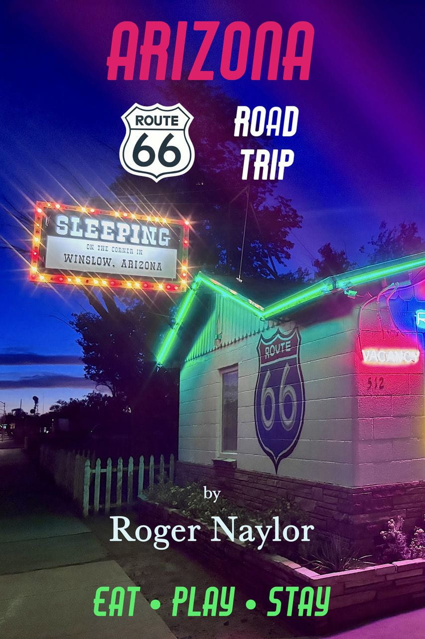 Book cover of Arizona Route 66 Road Trip: Eat, Stay, Play by Roger Naylor